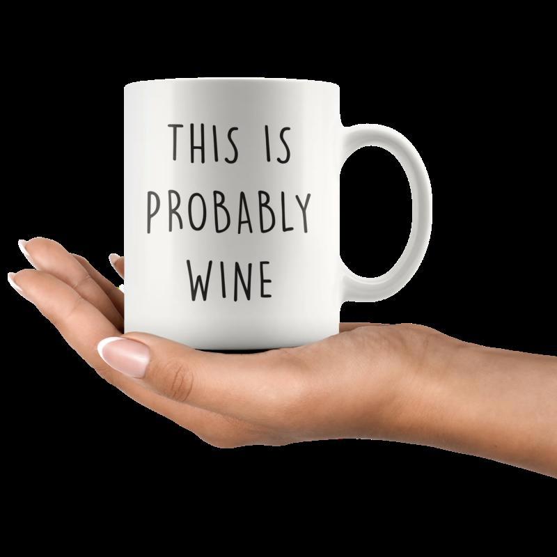Tailorly White Ceramic 11 oz Mug - This Is Probably Wine Minimalist Ceramic Vessel With Handwritten Style Typography Held By Hand Mug