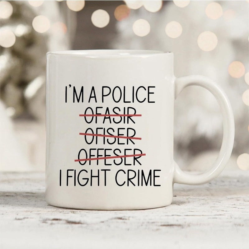 Tailorly White Ceramic 11 oz Mug - Im A Police Ofasir Ofiser Offeser I Fight Crime Minimalist Ceramic Vessel Featuring Bold Black Sans Serif Typography Mug