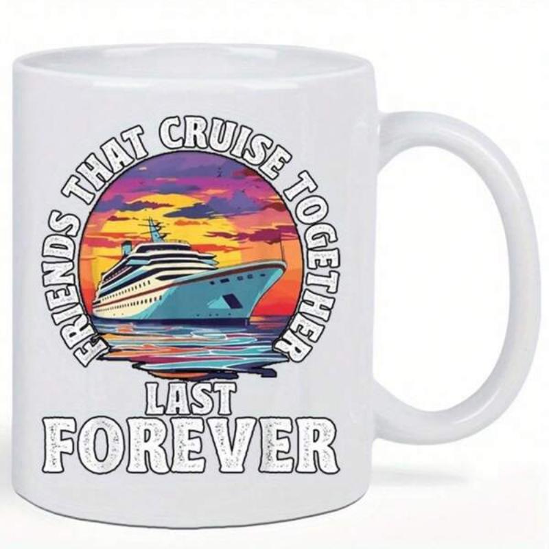 Tailorly White Ceramic 11 oz Mug - Friends That Cruise Together Last Forever Large Passenger Ship Sailing On Calm Waters Under A Vibrant Sunset Ship