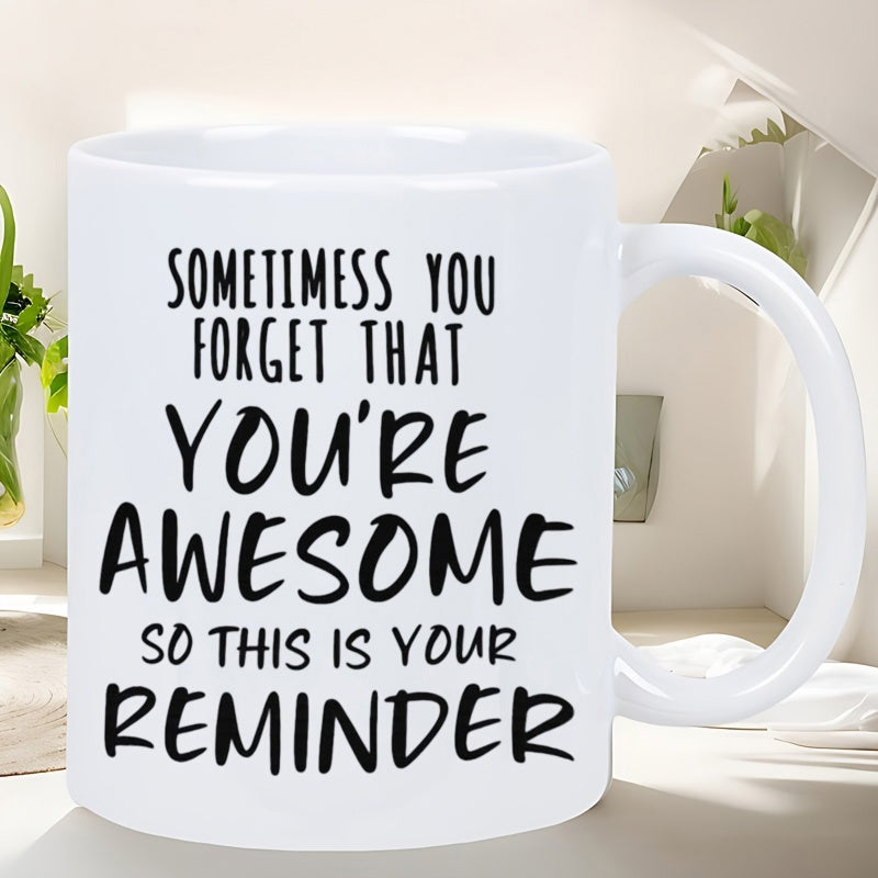 Tailorly White Ceramic 11 oz Mug - Sometimes You Forget That Youre Awesome So This Is Your Reminder Minimalist Pure White Ceramic Handle Drinking Vessel Mug