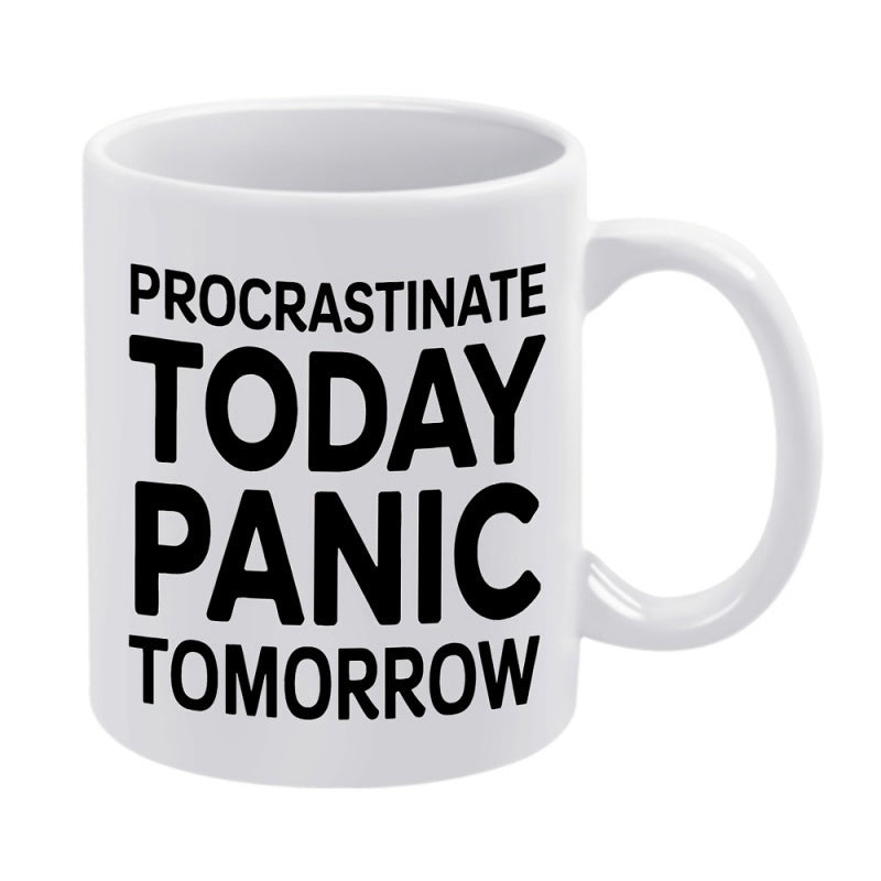 Tailorly White Ceramic 11 oz Mug - Procrastinate Today Panic Tomorrow Simple White Ceramic Vessel Featuring Bold Black Typography Font Mug