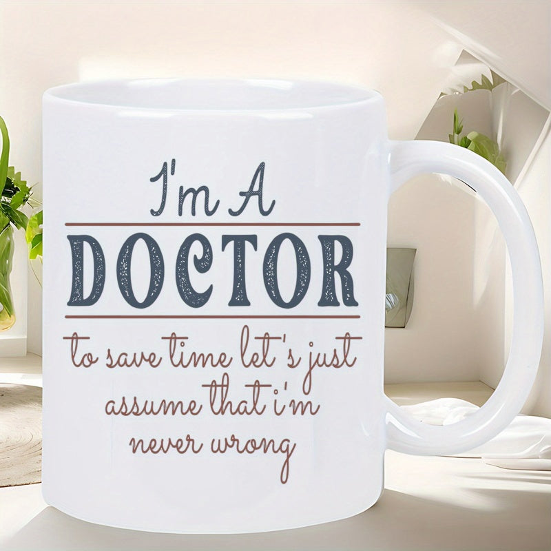 Tailorly White Ceramic 11 oz Mug - Im A Doctor To Save Time Lets Just Assume That Im Never Wrong Minimalist Typography Layout Featuring Bold Parallel Lines And