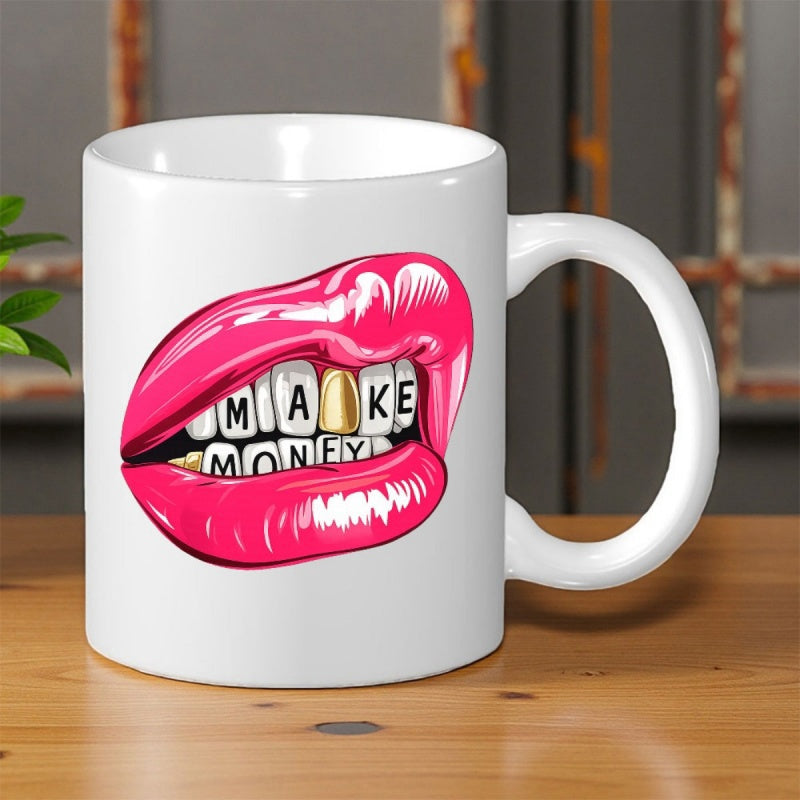 Tailorly White Ceramic 11 oz Mug - Make Money Glossy Pink Mouth With Gold Tooth And Letters On Teeth Lips