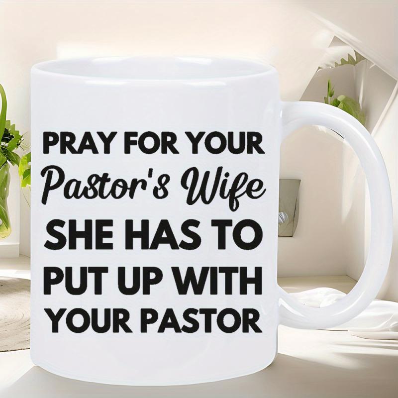 Tailorly White Ceramic 11 oz Mug - Pray For Your Pastors Wife She Has To Put Up With Your Pastor Minimalist White Ceramic Vessel With Bold Black Typography And