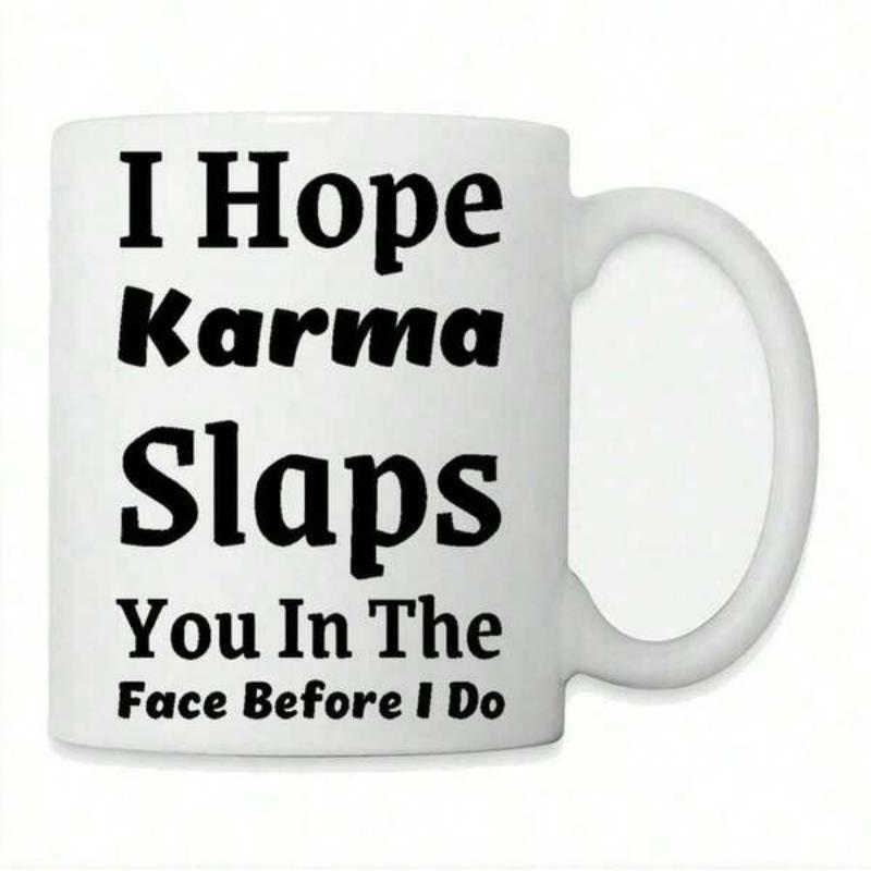 Tailorly White Ceramic 11 oz Mug - I Hope Karma Slaps You In The Face Before I Do Bold Black Text Centered On A Clean Polished Surface