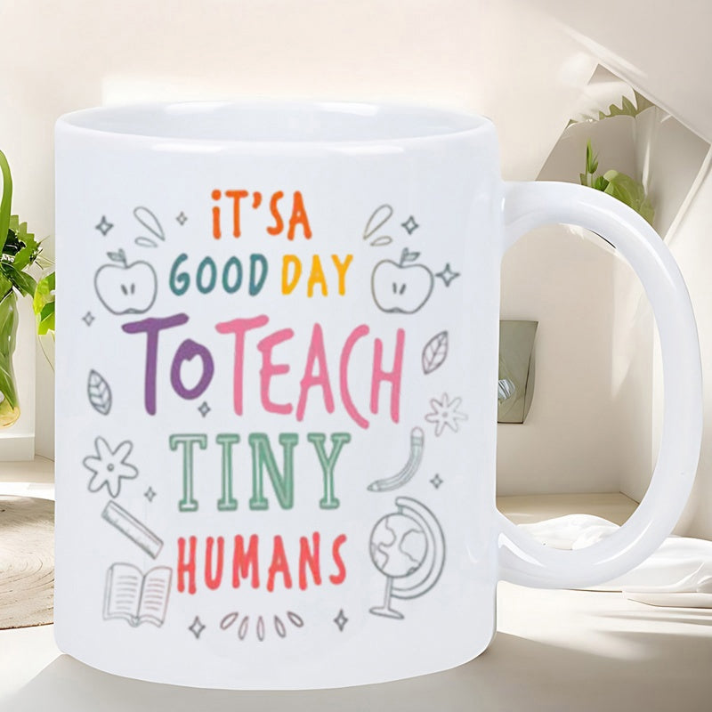 Tailorly White Ceramic 11 oz Mug - Its A Good Day To Teach Tiny Humans Artistic Educational Icons With Apples Globe And Books Mug