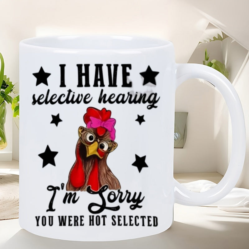 Tailorly White Ceramic 11 oz Mug - I Have Selective Hearing Im Sorry You Were Not Selected Humorous Cartoon Character Wearing Glasses And Pink Bow Chicken