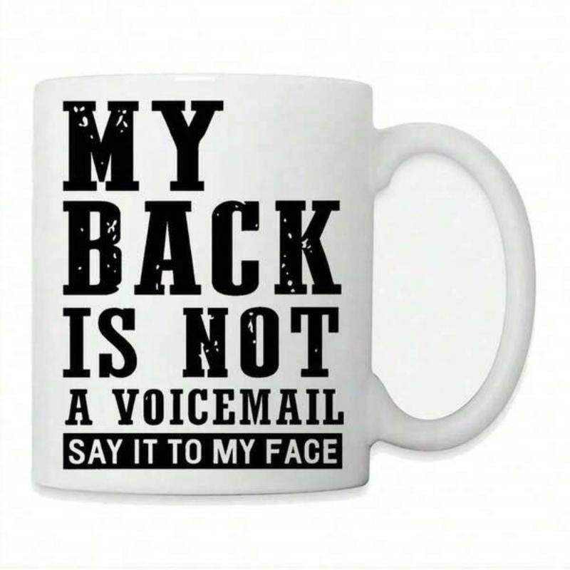 Tailorly White Ceramic 11 oz Mug - My Back Is Not A Voicemail Say It To My Face Bold Distressed Black Typography On Clean Minimalist Surface Mug