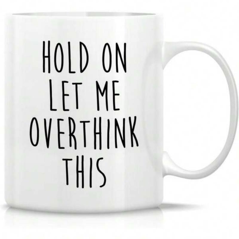 Tailorly White Ceramic 11 oz Mug - Hold On Let Me Overthink This Minimalist White Ceramic Vessel Featuring Bold Black Tall Handwritten Font Mug