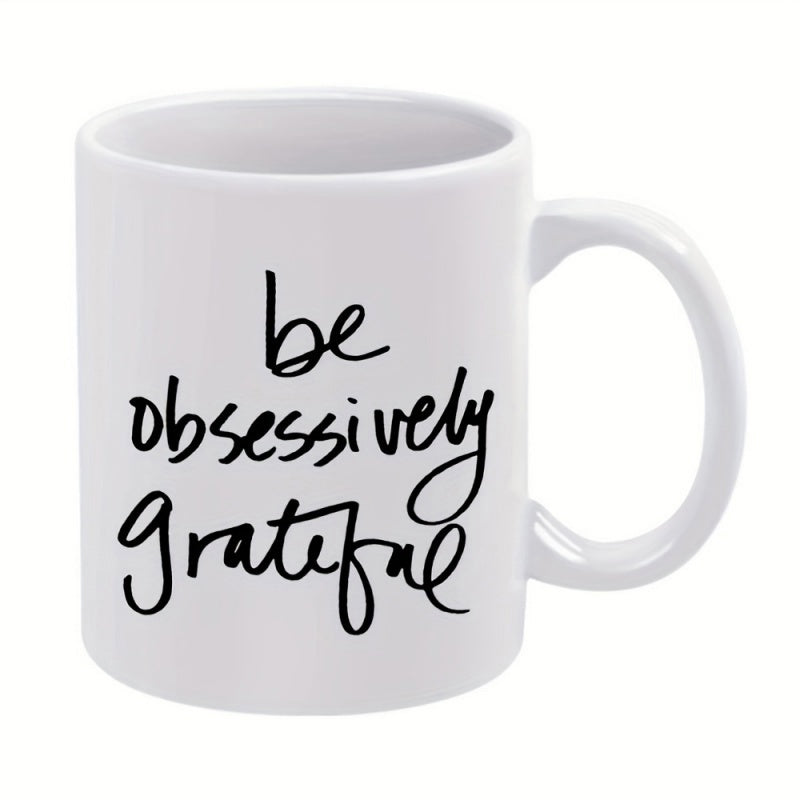 Tailorly White Ceramic 11 oz Mug - Be Obsessively Grateful Minimalist Ceramic Surface Displaying Artistic Black Hand Lettered Script Message Mug