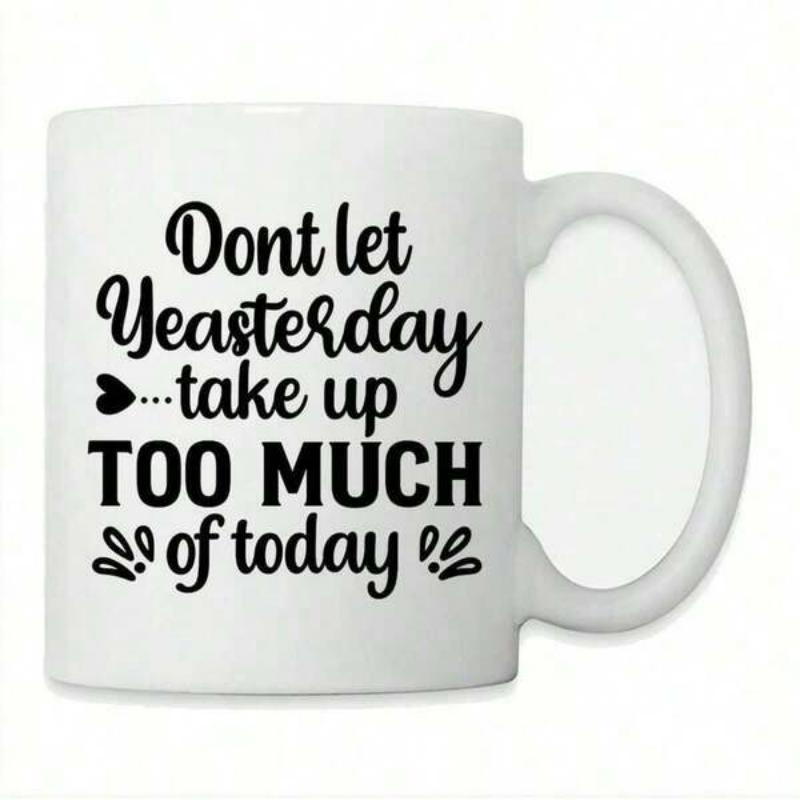 Tailorly White Ceramic 11 oz Mug - Dont Let Yesterday Take Up Too Much Of Today Simple Black Typography With Decorative Heart And Small Leaf Accents Quote