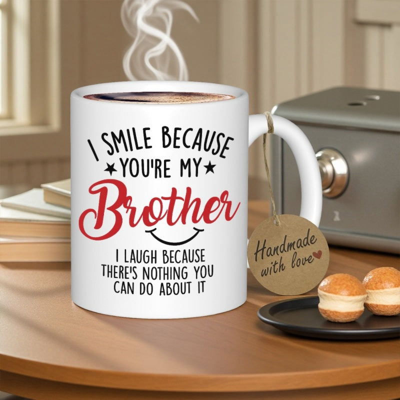 Tailorly White Ceramic 11 oz Mug - I Smile Because Youre My Brother I Laugh Because Theres Nothing You Can Do About It Bold Script Typography With Playful Stars