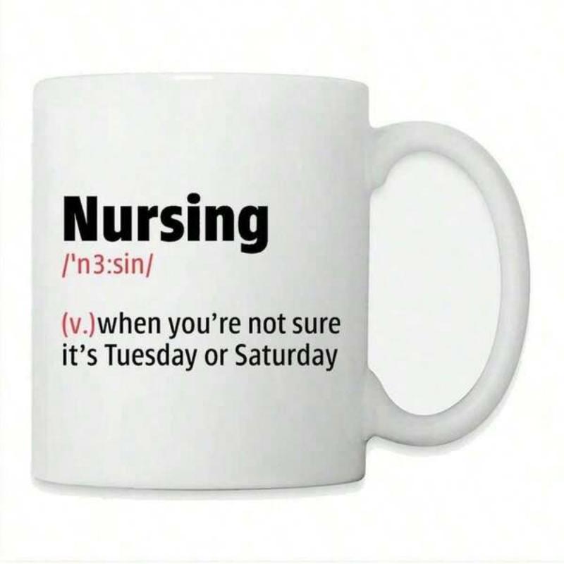 Tailorly White Ceramic 11 oz Mug - Nursing When Youre Not Sure Its Tuesday Or Saturday White Ceramic Material With A Clean Handle And A Smooth Surface Mug