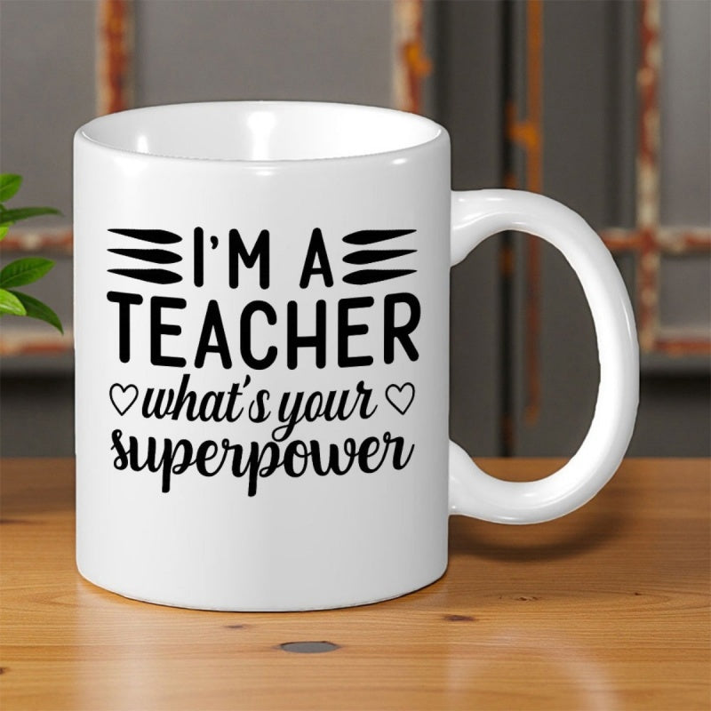 Tailorly White Ceramic 11 oz Mug - I'm A Teacher What's Your Superpower Minimalist Black Typography With Heart Accents On A Classic