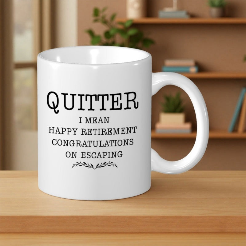 Tailorly White Ceramic 11 oz Mug - Quitter I Mean Happy Retirement Congratulations On Escaping Clean Black Typography Design Featuring Delicate Minimalist Laurel