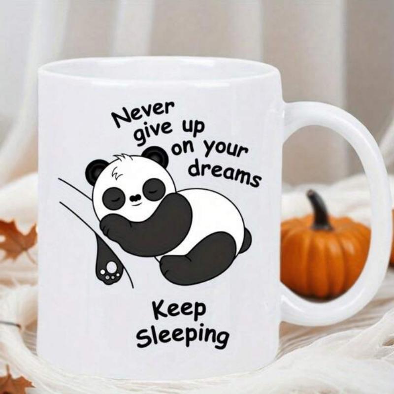 Tailorly White Ceramic 11 oz Mug - Never Give Up On Your Dreams Keep Sleeping Adorable Cartoon Lazy Animal Resting Peacefully On A Branch Panda