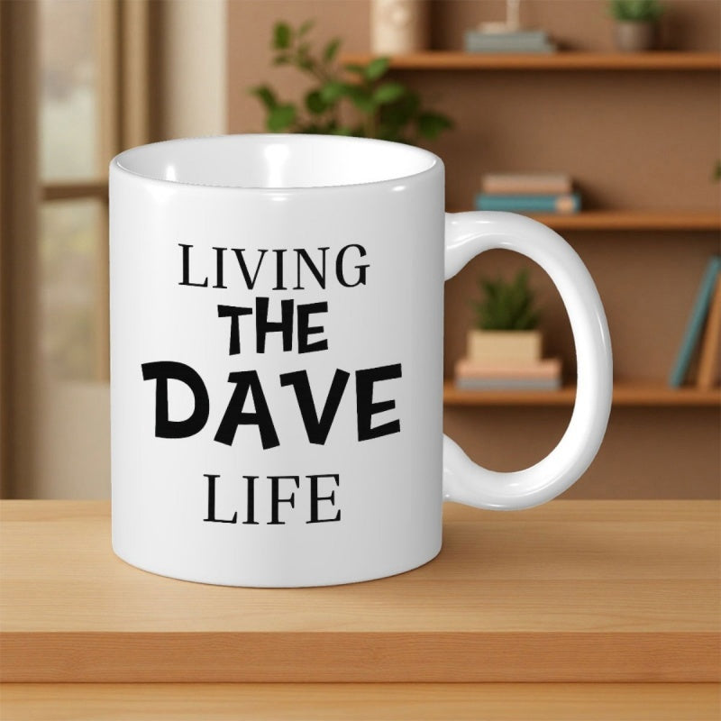 Tailorly White Ceramic 11 oz Mug - Living The Dave Life Bold Decorative Typography Printed On A Smooth
