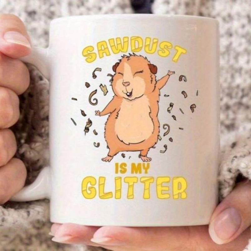 Tailorly White Ceramic 11 oz Mug - Sawdust Is My Glitter Playful Dancing Brown Pet Surrounded By Small Pieces Of Sawdust Guinea Pig