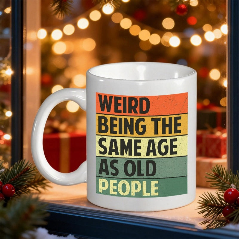 Tailorly White Ceramic 11 oz Mug - Weird Being The Same Age As Old People Retro Vintage Sunset Style Colorful Horizontal Stripes Ceramic Mug