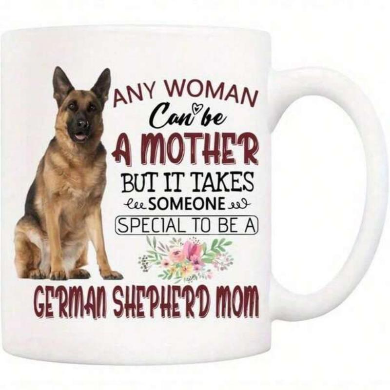 Tailorly White Ceramic 11 oz Mug - Any Woman Can Be A Mother But It Takes Someone Special To Be A German Shepherd Mom Loyal Sitting German Shepherd Dog With