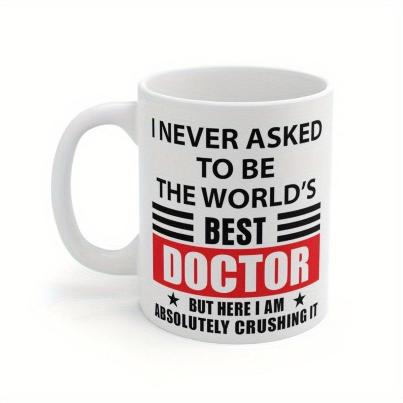 Tailorly White Ceramic 11 oz Mug - I Never Asked To Be The Worlds Best Doctor But Here I Am Absolutely Crushing It Simple Ceramic Vessel With Bold Typography Stars