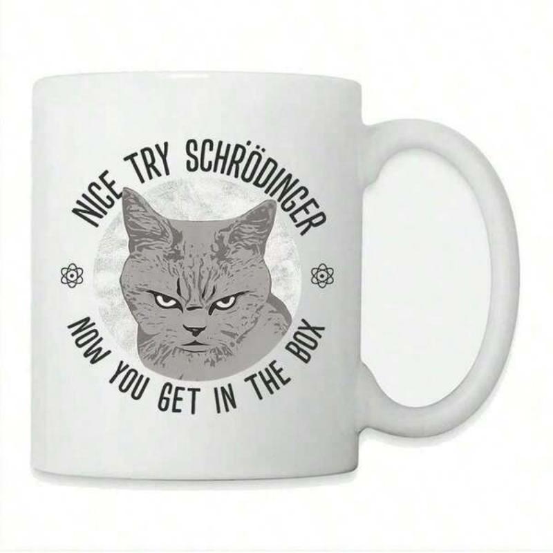 Tailorly White Ceramic 11 oz Mug - Nice Try Schrodinger Now You Get In The Box Grumpy Grey Feline Head Framed By Bold Circular Slogan And Atomic Symbols Cat