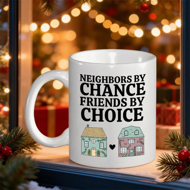 Tailorly White Ceramic 11 oz Mug - Neighbors By Chance Friends By Choice Two Charming Small Detailed Cottages Linked Together By A Heart Cottage