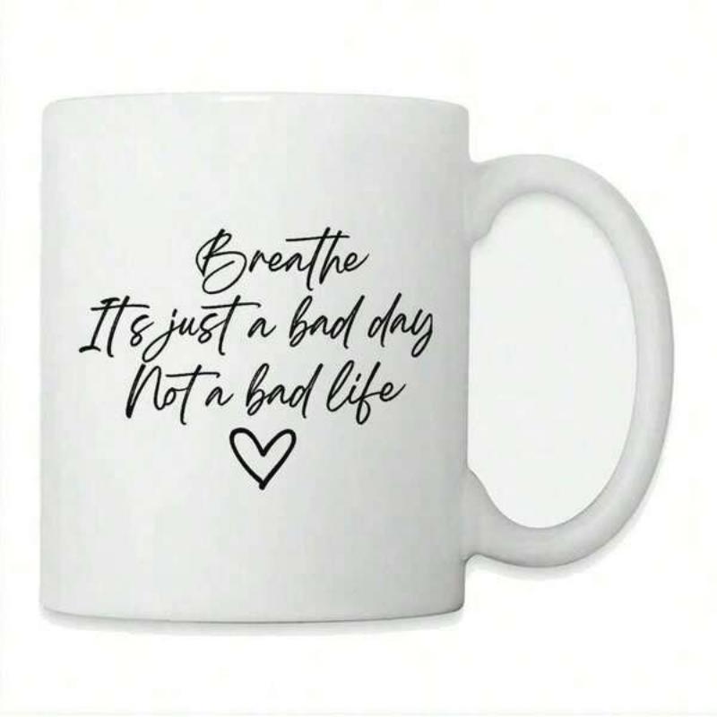 Tailorly White Ceramic 11 oz Mug - Breathe Its Just A Bad Day Not A Bad Life Simple Minimalist Script Font With A Delicate Hand Drawn Style Heart
