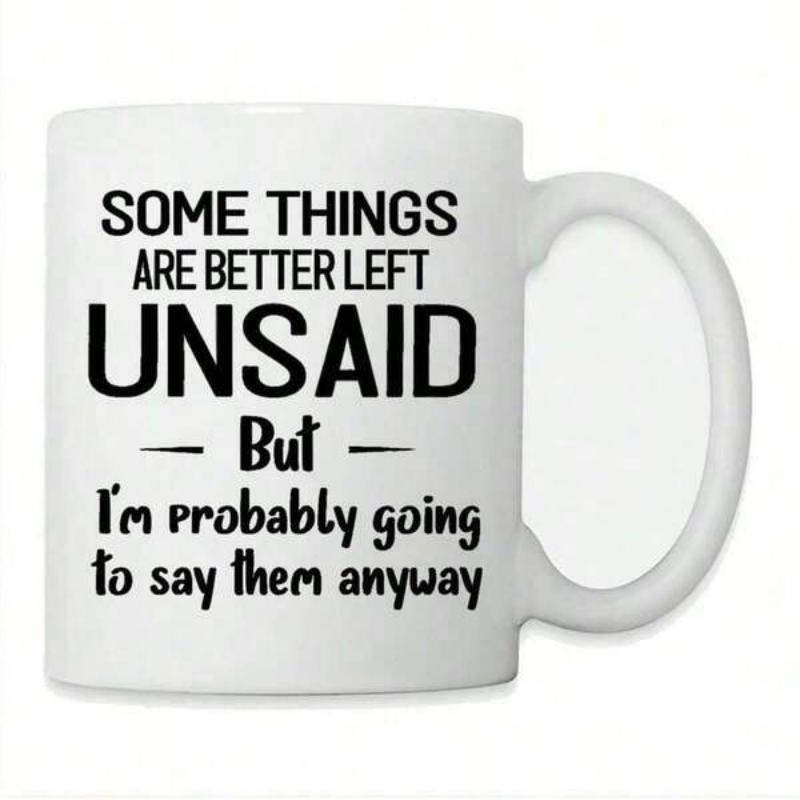 Tailorly White Ceramic 11 oz Mug - Some Things Are Better Left Unsaid But I'm Probably Going To Say Them Anyway Sleek White Ceramic Minimalist Design With Bold