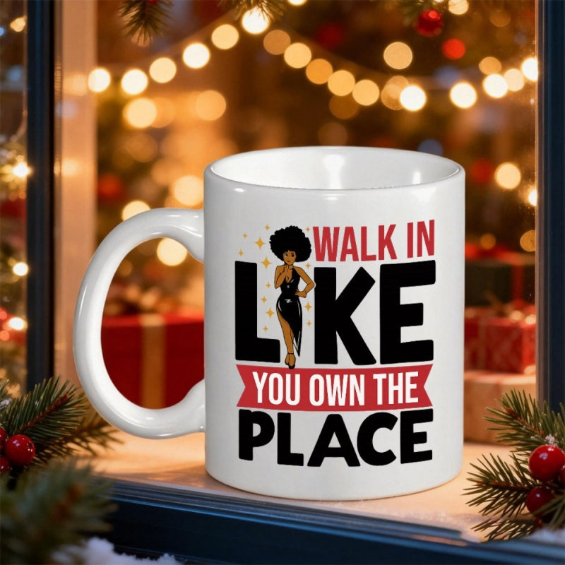 Tailorly White Ceramic 11 oz Mug - Walk In Like You Own The Place Confident Stylish Fashionable Elegant Black Figure With Afro Hair Woman