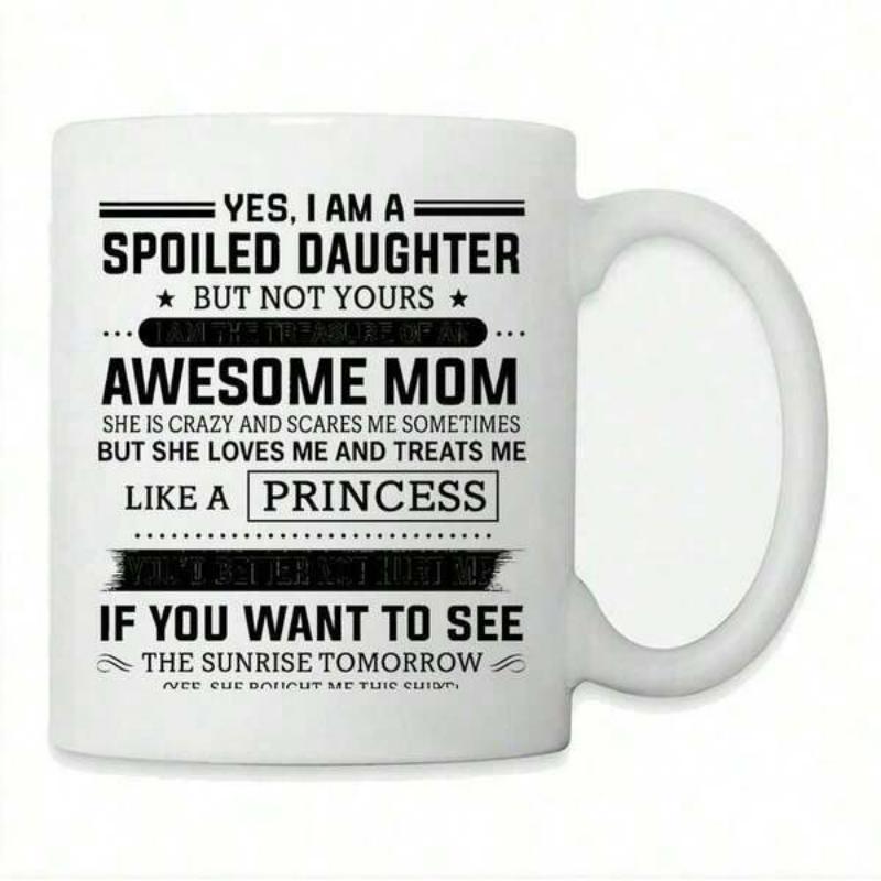 Tailorly White Ceramic 11 oz Mug - Yes I Am A Spoiled Daughter But Not Yours Awesome Mom Bold Black Lettering With Decorative Lines And Star Dividers Stylized