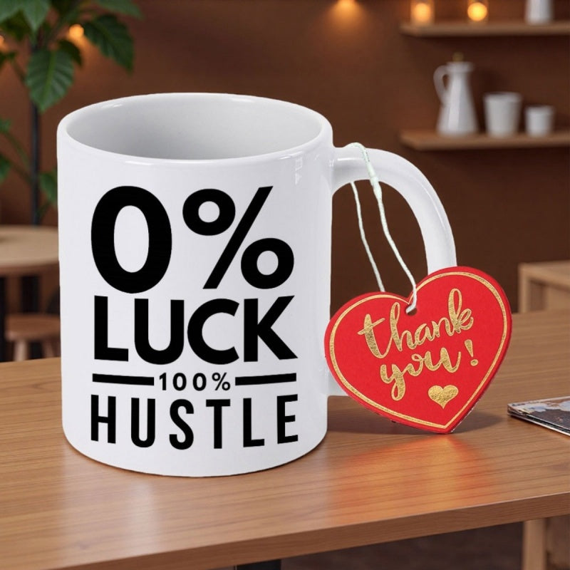 Tailorly White Ceramic 11 oz Mug - 0% Luck 100% Hustle Bold Black Motivational Typography Printed On Clean White Surface Mug