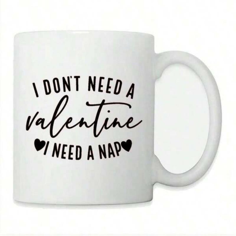 Tailorly White Ceramic 11 oz Mug - I Don't Need A Valentine I Need A Nap Minimalist Decorative Black Script Lettering Featuring Two Small Symmetrical Solid Heart