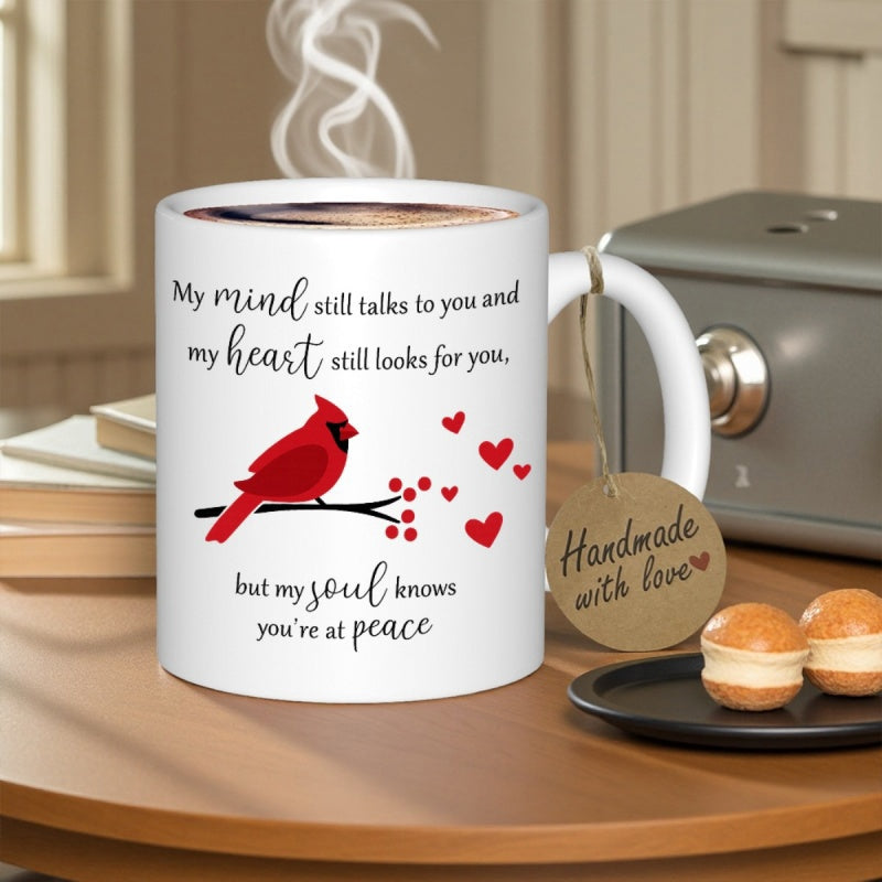 Tailorly White Ceramic 11 oz Mug - My Mind Still Talks To You And My Heart Still Looks For You But My Soul Knows You Re At Peace Vibrant Red Cardinal Bird Perched