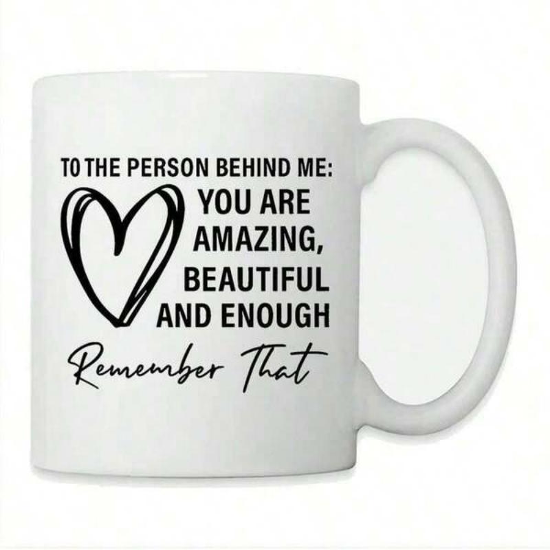 Tailorly White Ceramic 11 oz Mug - To The Person Behind Me You Are Amazing Beautiful And Enough Remember That Simple Minimalist Hand Drawn Black Heart Outline On