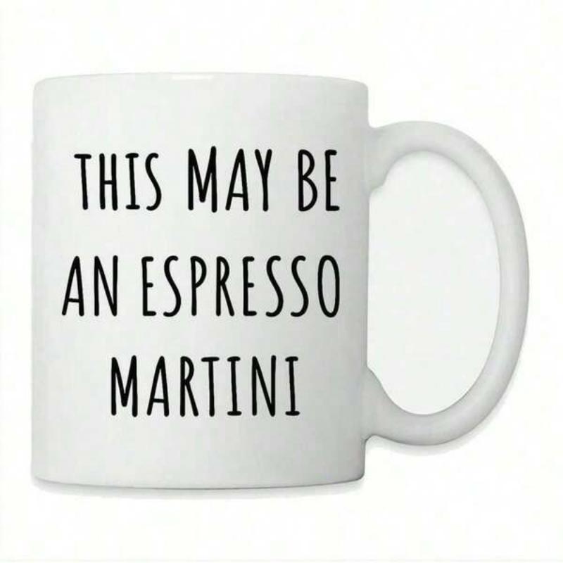 Tailorly White Ceramic 11 oz Mug - This May Be An Espresso Martini Simple Black Handwritten Text On