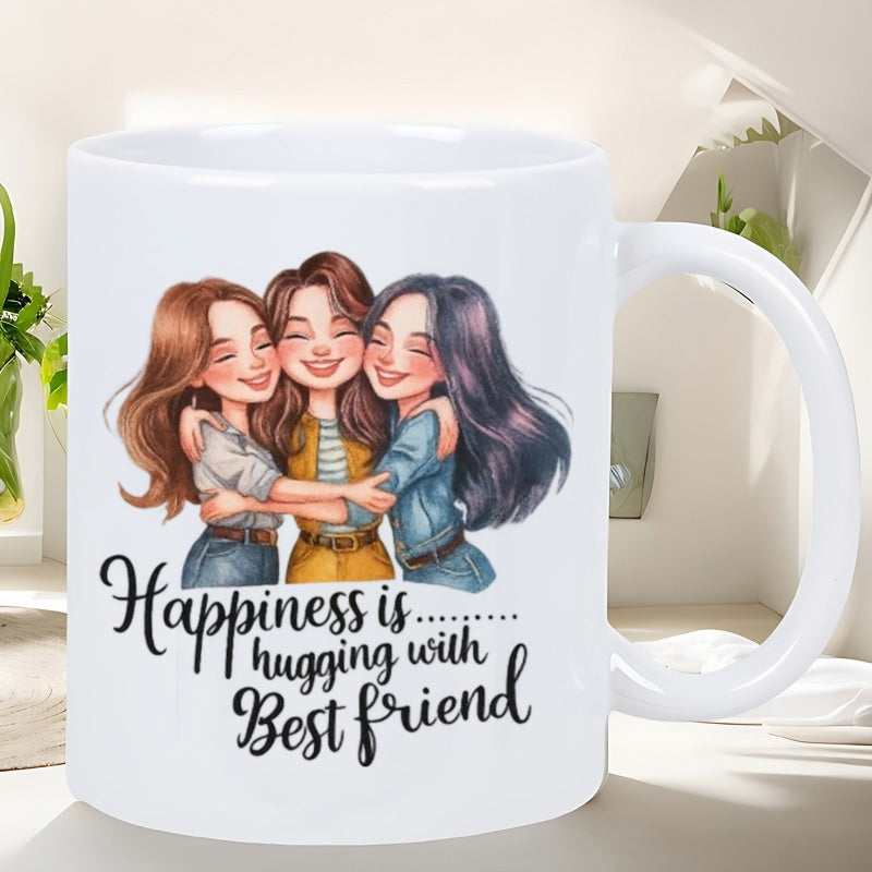 Tailorly White Ceramic 11 oz Mug - Happiness Is Hugging With Best Friend Three Young Women Embracing Each Other In A Warm Digital Illustration Friends