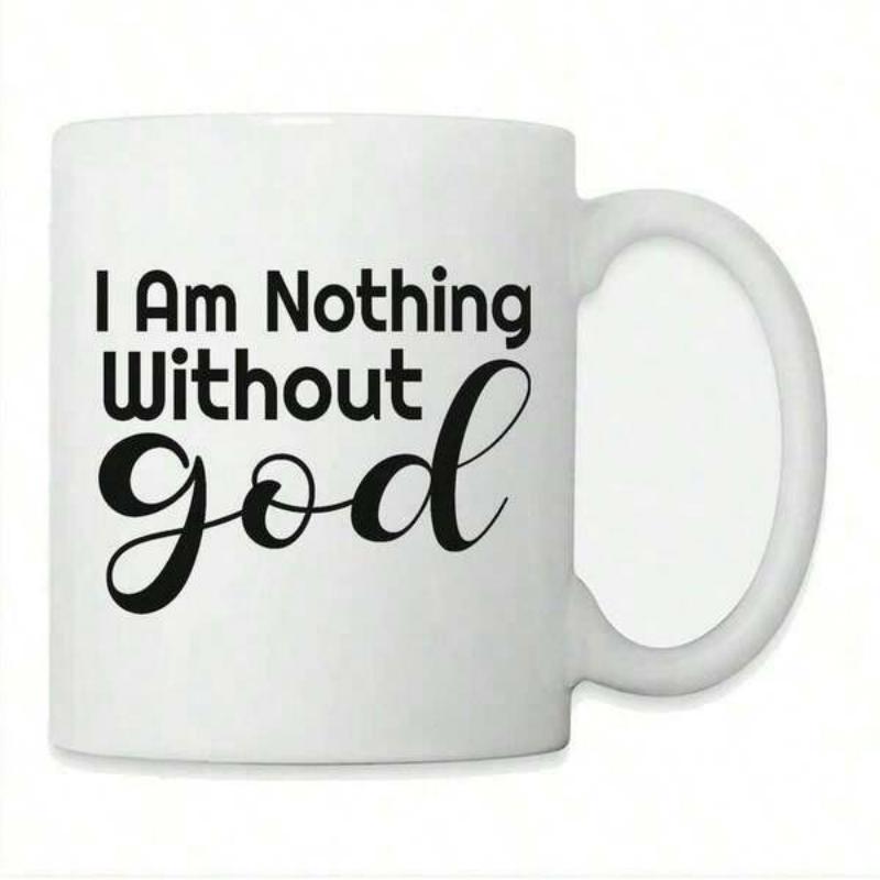 Tailorly White Ceramic 11 oz Mug - I Am Nothing Without God Minimalist Black Typography Featured On A Pure Mug