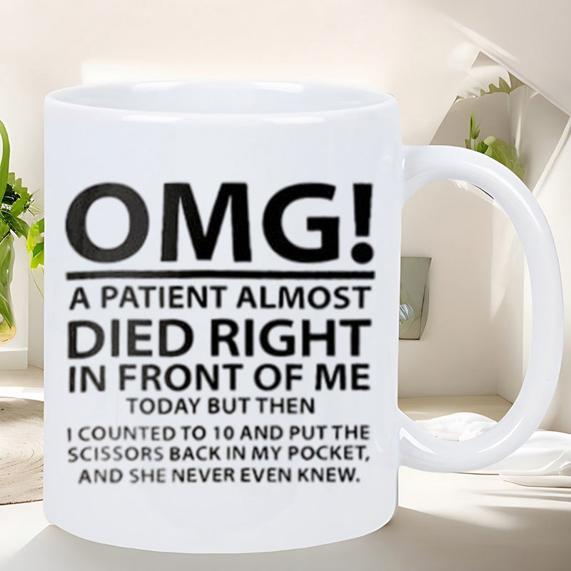 Tailorly White Ceramic 11 oz Mug - Omg A Patient Almost Died Bold Black Lettering Displayed On A Polished Minimalist White Surface Mug
