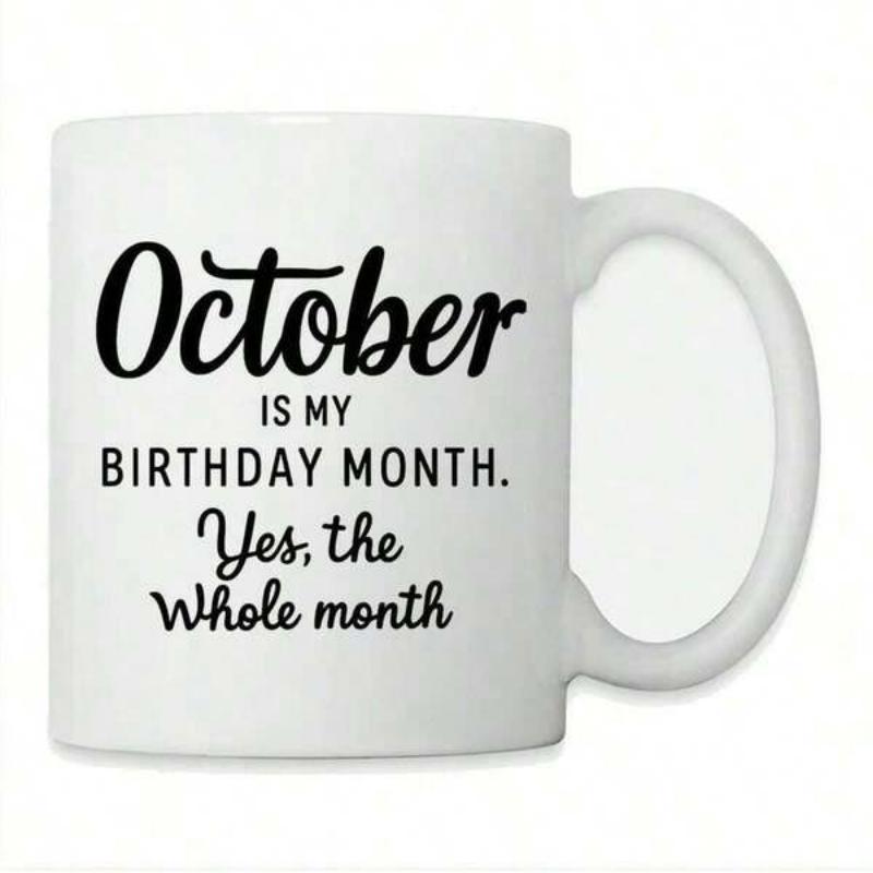 Tailorly White Ceramic 11 oz Mug - October Is My Birthday Month Yes The Whole Month Minimalist White Ceramic Vessel Featuring Elegant Black Typographic Design Mug