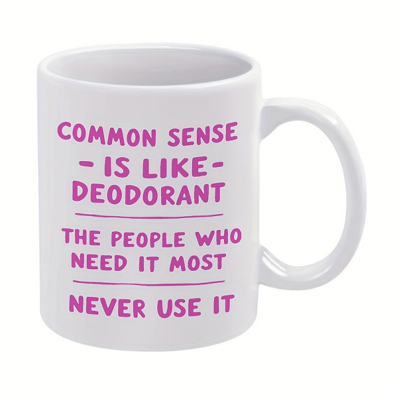 Tailorly White Ceramic 11 oz Mug - Common Sense Is Like Deodorant The People Who Need It Most Never Use It Pink Typography Between Horizontal Lines Centered On A