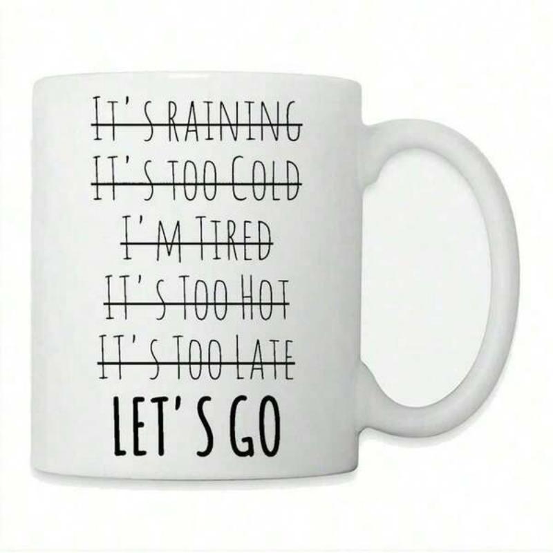Tailorly White Ceramic 11 oz Mug - Its Raining Its Too Cold Im Tired Its Too Hot Its Too Late Lets Go Minimalist Strikethrough List Of Daily Excuses With Bold
