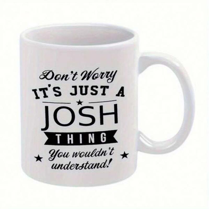 Tailorly White Ceramic 11 oz Mug - Don't Worry It's Just A Josh Thing You Wouldn't Understand Minimalist Black Typography With Decorative Stars And Classic Banner