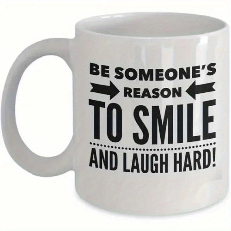 Tailorly White Ceramic 11 oz Mug - Be Someone's Reason To Smile And Laugh Hard Inspirational Black Typography With Double Arrows On A Glossy