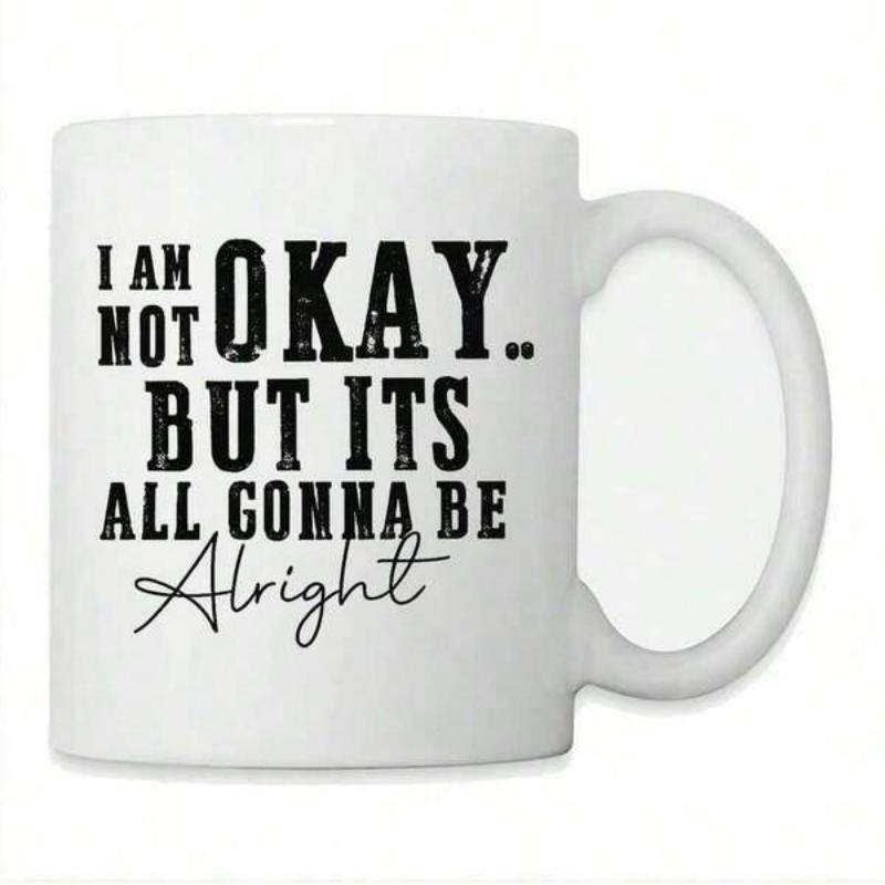 Tailorly White Ceramic 11 oz Mug - I Am Not Okay But Its All Gonna Be Alright Bold Distressed Vintage Typography Printed On Elegant Minimalist