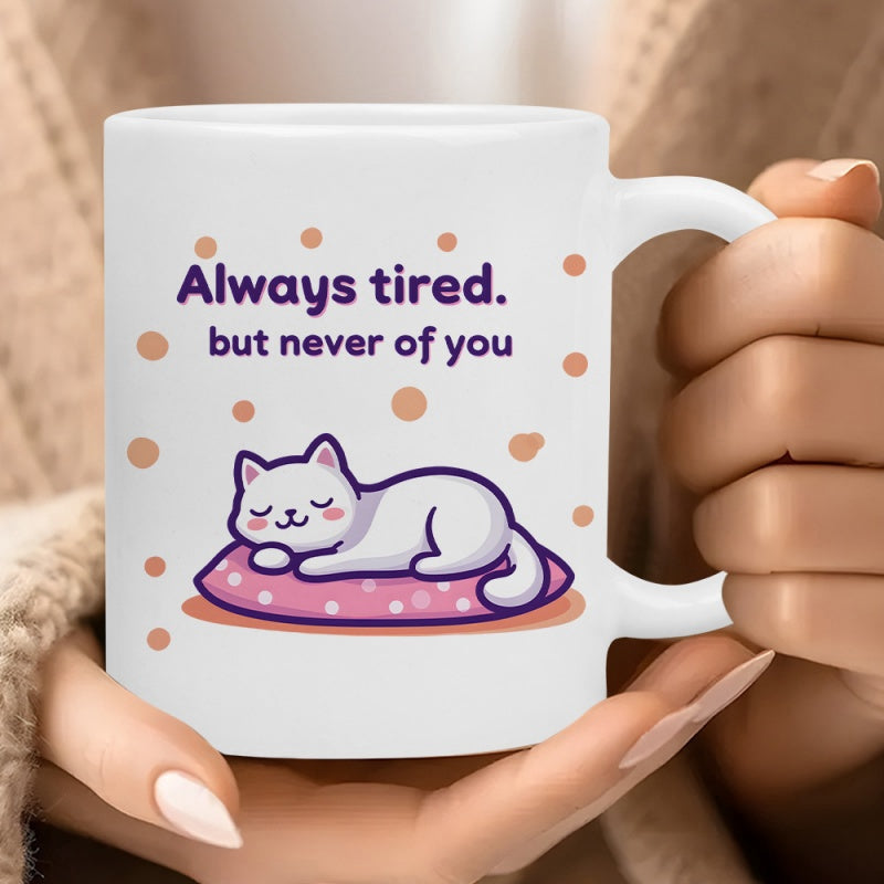 Tailorly White Ceramic 11 oz Mug - Always Tired But Never Of You Cute Sleeping White Cat Resting Comfortably On Pink Polka Dot Pillow Cat