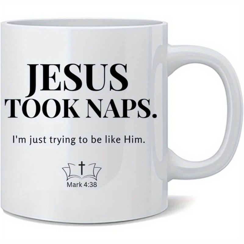 Tailorly White Ceramic 11 oz Mug - Jesus Took Naps Im Just Trying To Be Like Him Mark 4 38 Minimalist Black Ink Religious Graphic Printed On A Clean