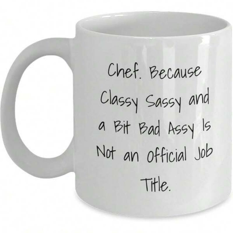 Tailorly White Ceramic 11 oz Mug - Chef Because Classy Sassy And A Bit Bad Assy Is Not An Official Job Title Minimalist White Ceramic Vessel Designed For