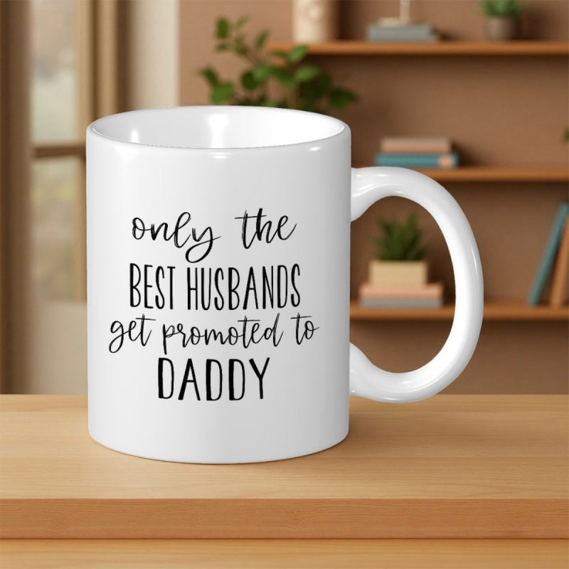 Tailorly White Ceramic 11 oz Mug - Only The Best Husbands Get Promoted To Daddy Minimalist Black Typography Printed On Smooth Daily Mug