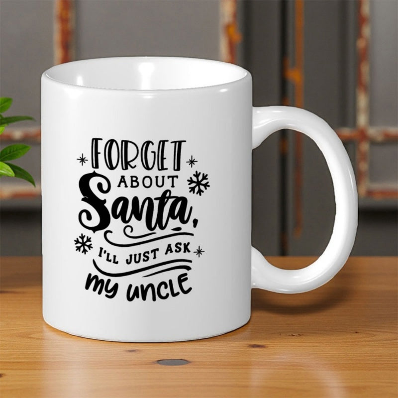 Tailorly White Ceramic 11 oz Mug - Forget About Santa I'll Just Ask My Uncle Festive Script Text With Snowflakes And Twinkling Stars Mug